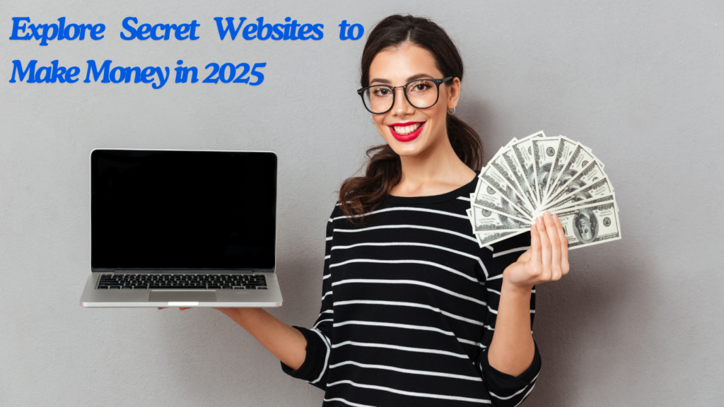 explore-secret-websites-to-make-money-in-2025