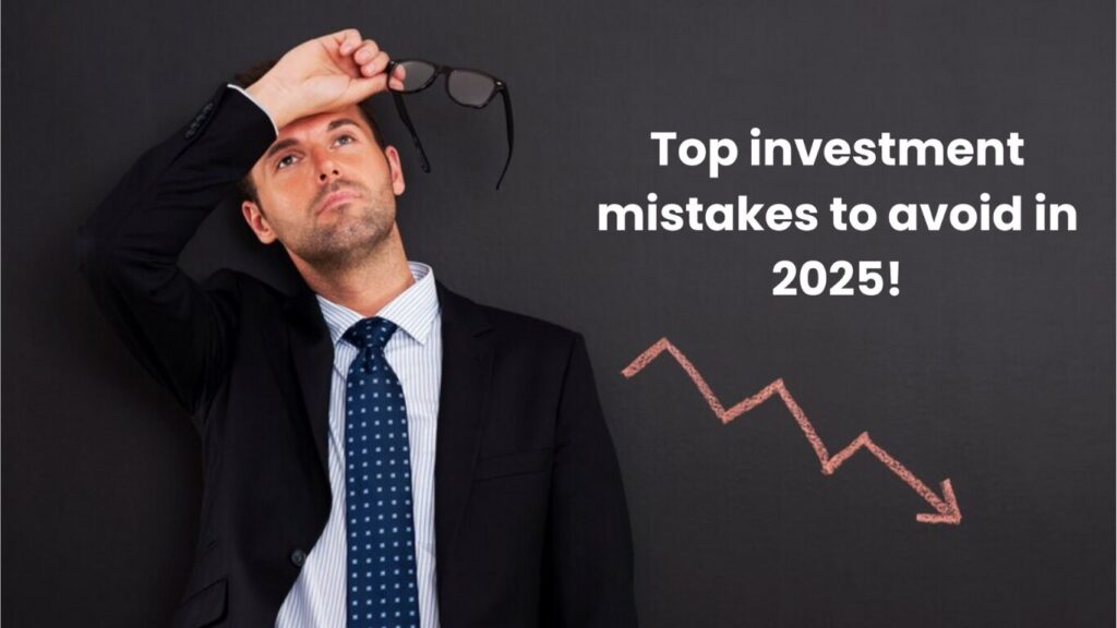 Biggest Investment Blunders Indians Make in 2025